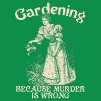 Funny Vintage Gardening Because Murder Is Wrong Gardening Plant Lover Toddler T-Shirt