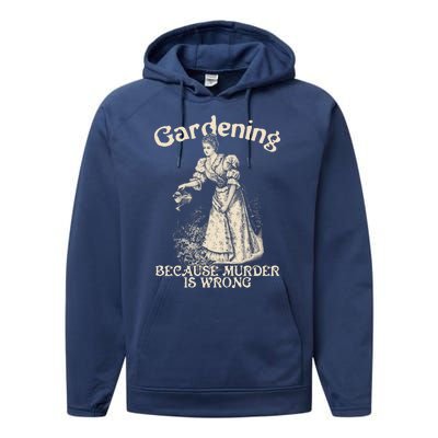 Funny Vintage Gardening Because Murder Is Wrong Gardening Plant Lover Performance Fleece Hoodie