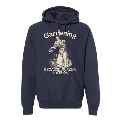 Funny Vintage Gardening Because Murder Is Wrong Gardening Plant Lover Premium Hoodie