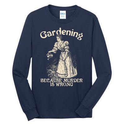 Funny Vintage Gardening Because Murder Is Wrong Gardening Plant Lover Tall Long Sleeve T-Shirt