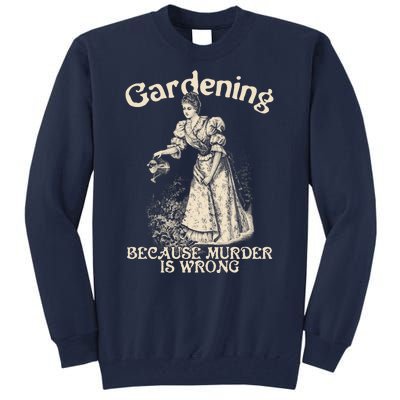 Funny Vintage Gardening Because Murder Is Wrong Gardening Plant Lover Tall Sweatshirt