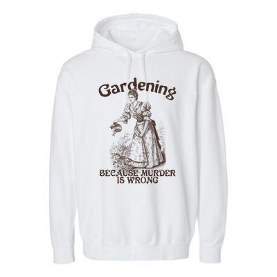 Funny Vintage Gardening Because Murder Is Wrong Gardening Plant Lover Garment-Dyed Fleece Hoodie