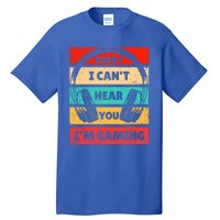 Funny Vintage Gamer Sorry I Can't Hear You I'm Gaming Gift Tall T-Shirt