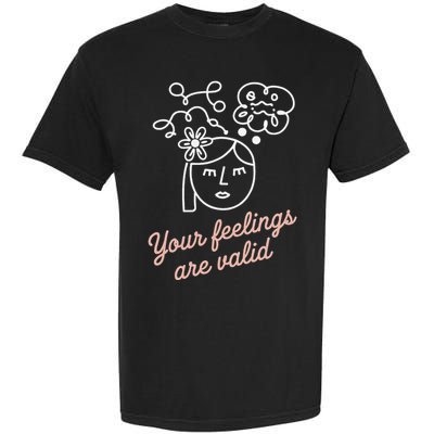 Feelings Valid Health Inspirational Quote Garment-Dyed Heavyweight T-Shirt