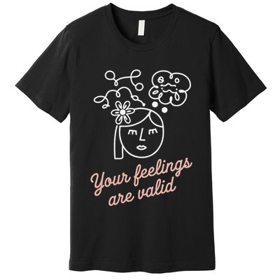 Feelings Valid Health Inspirational Quote Premium T-Shirt