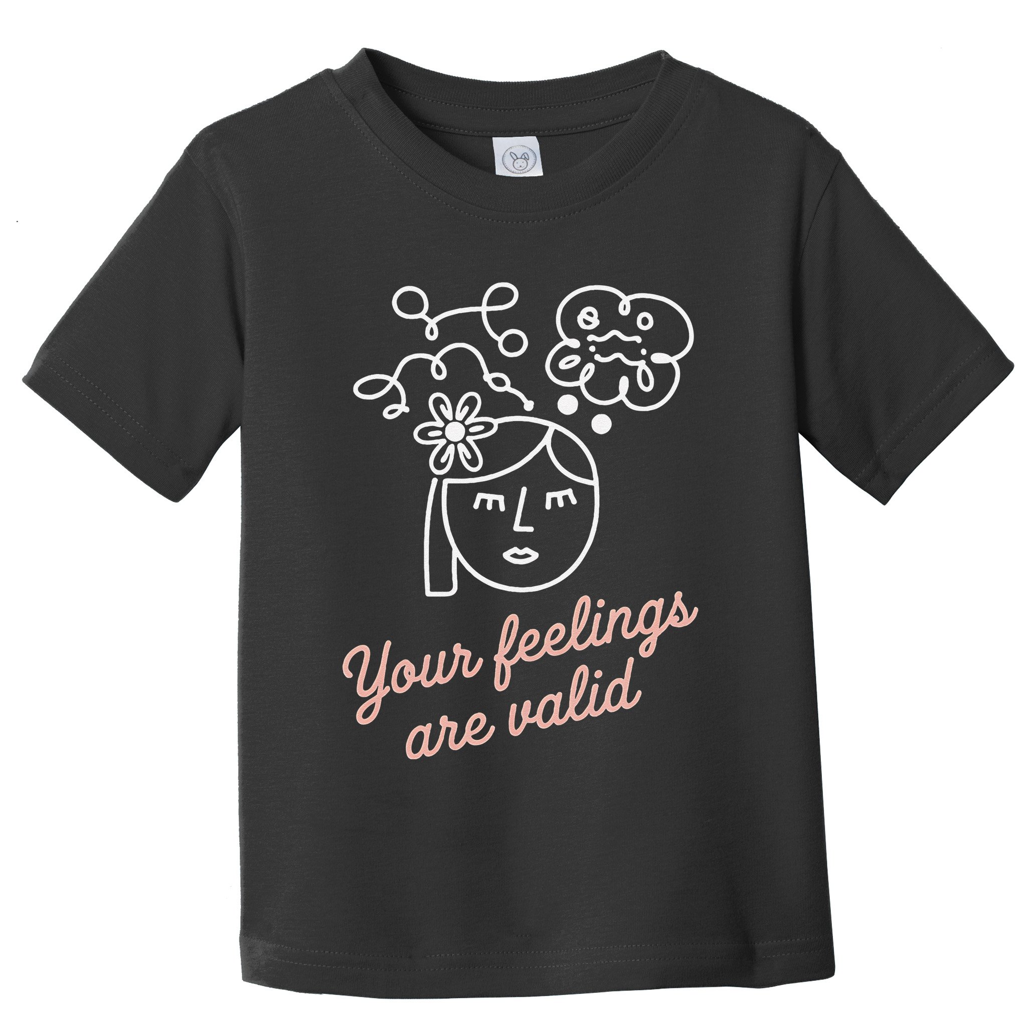Feelings Valid Health Inspirational Quote Toddler T-Shirt