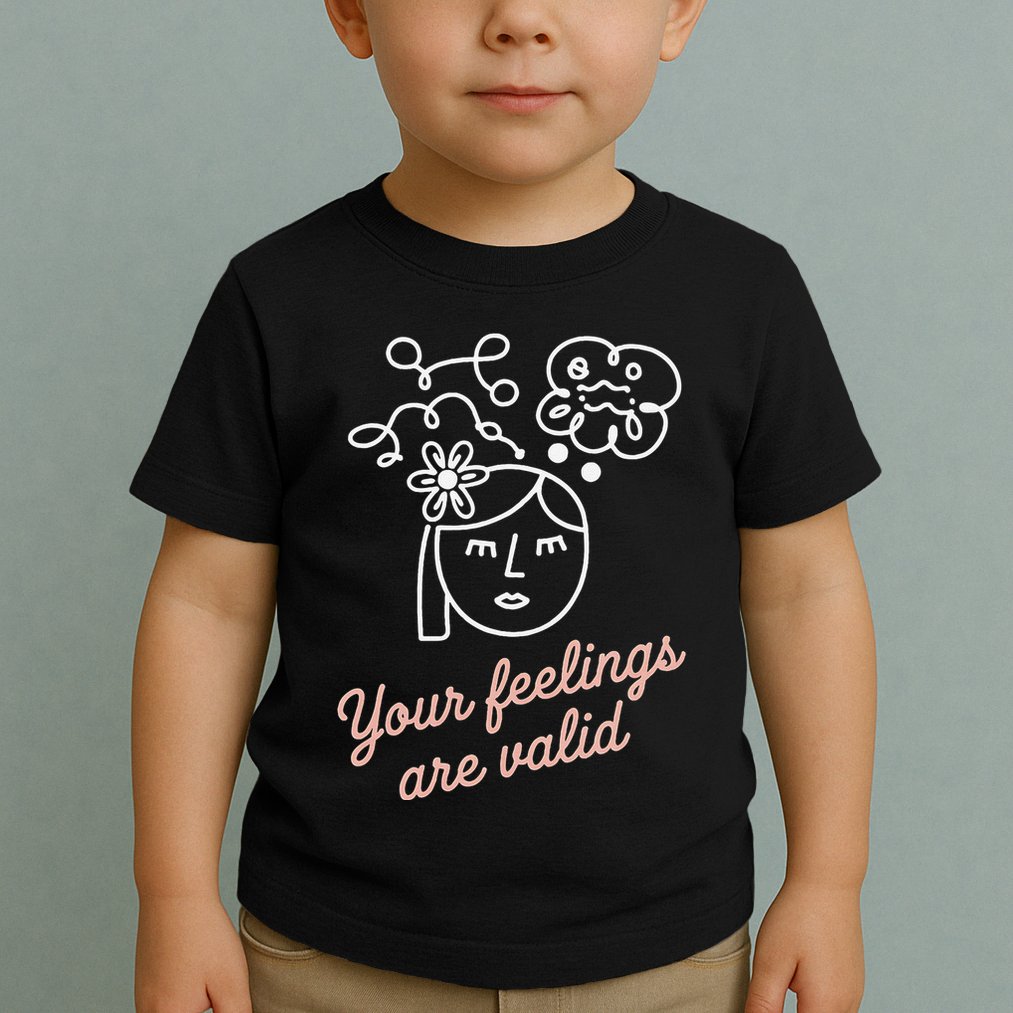 Feelings Valid Health Inspirational Quote Toddler T-Shirt