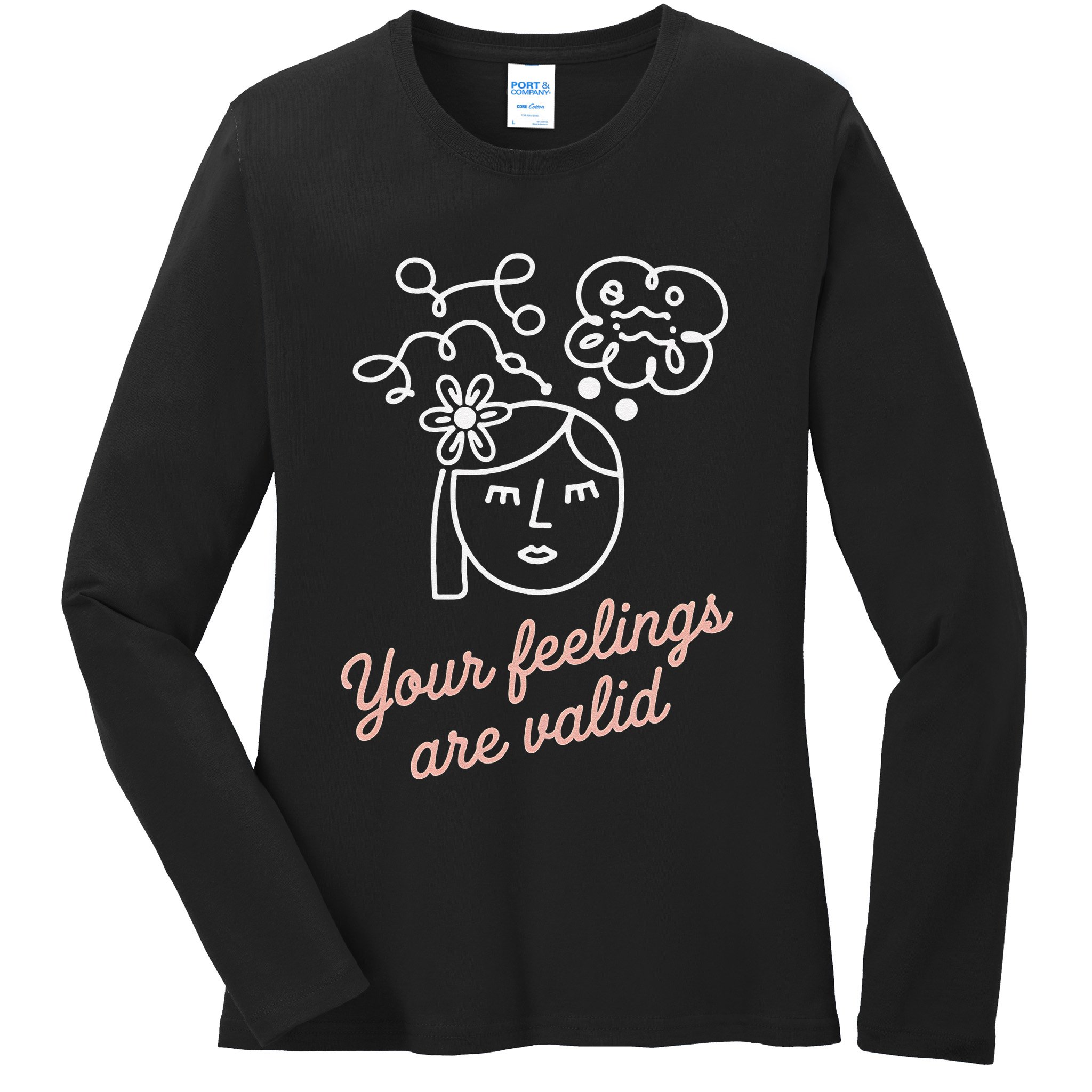 Feelings Valid Health Inspirational Quote Ladies Long Sleeve Shirt