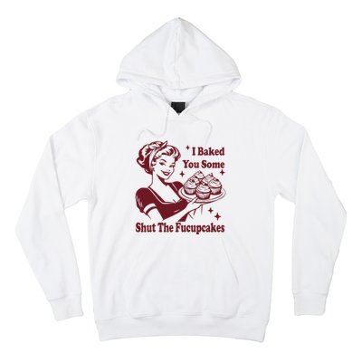 Funny Vintage Housewife I Baked You Some Shut The Fucupcakes Hoodie