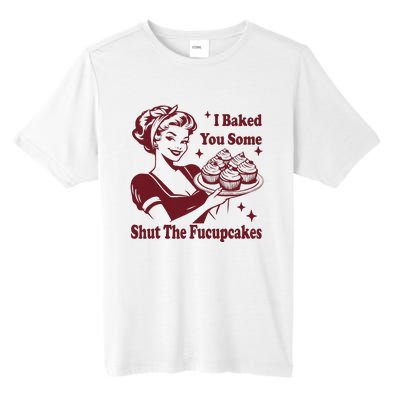 Funny Vintage Housewife I Baked You Some Shut The Fucupcakes Tall Fusion ChromaSoft Performance T-Shirt