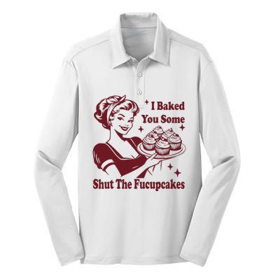 Funny Vintage Housewife I Baked You Some Shut The Fucupcakes Silk Touch Performance Long Sleeve Polo