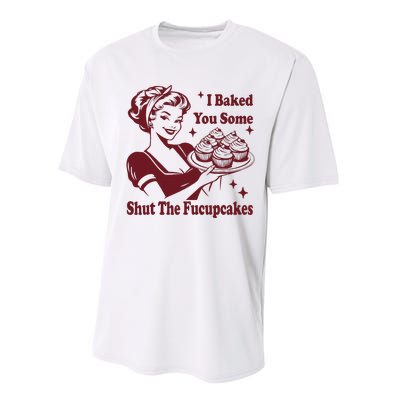 Funny Vintage Housewife I Baked You Some Shut The Fucupcakes Performance Sprint T-Shirt