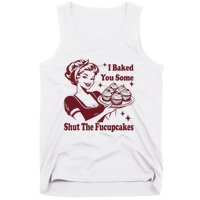 Funny Vintage Housewife I Baked You Some Shut The Fucupcakes Tank Top