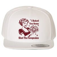 Funny Vintage Housewife I Baked You Some Shut The Fucupcakes Wool Snapback Cap