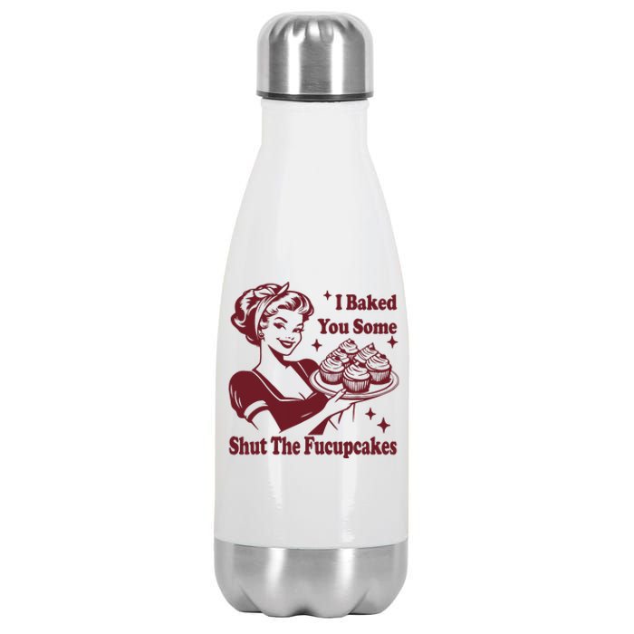 Funny Vintage Housewife I Baked You Some Shut The Fucupcakes Stainless Steel Insulated Water Bottle