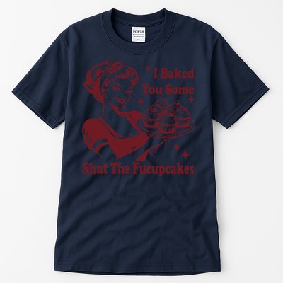 Funny Vintage Housewife I Baked You Some Shut The Fucupcakes Tall T-Shirt