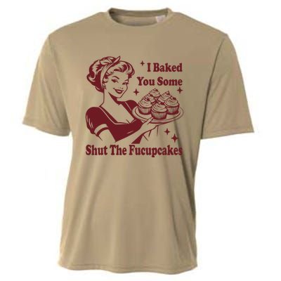 Funny Vintage Housewife I Baked You Some Shut The Fucupcakes Cooling Performance Crew T-Shirt