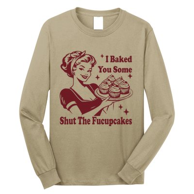 Funny Vintage Housewife I Baked You Some Shut The Fucupcakes Long Sleeve Shirt