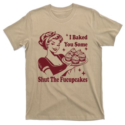 Funny Vintage Housewife I Baked You Some Shut The Fucupcakes T-Shirt