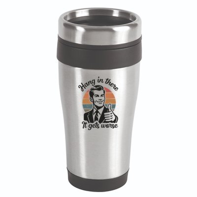 Funny Vintage Hang In There It Gets Worse Sarcastic Humor 16oz Travel Tumbler