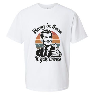 Funny Vintage Hang In There It Gets Worse Sarcastic Humor Sueded Cloud Jersey T-Shirt