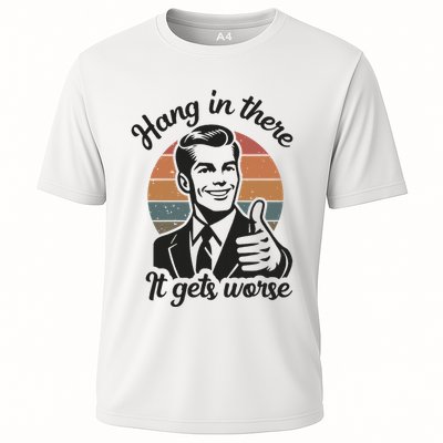 Funny Vintage Hang In There It Gets Worse Sarcastic Humor Performance Shirt