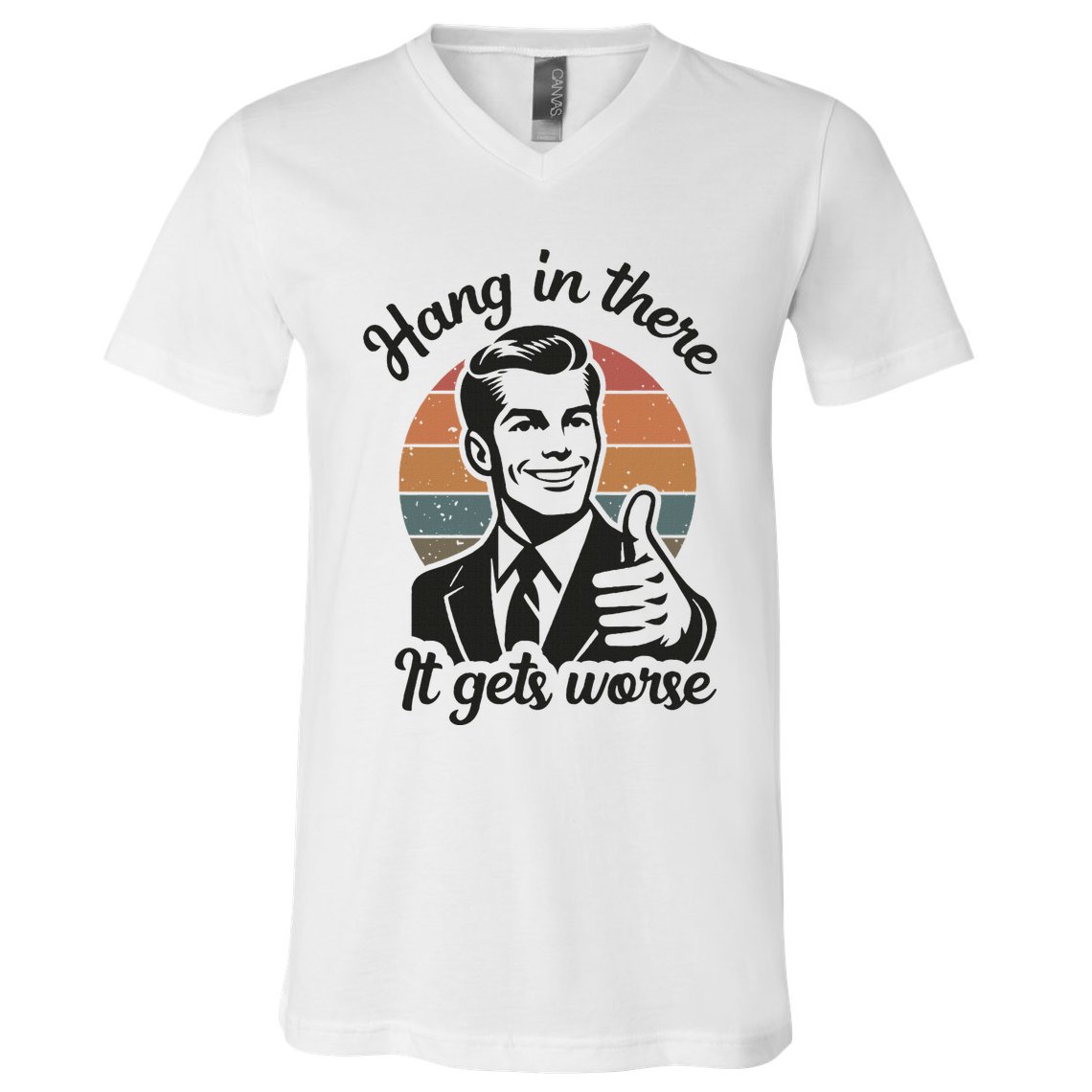 Funny Vintage Hang In There It Gets Worse Sarcastic Humor V-Neck T-Shirt