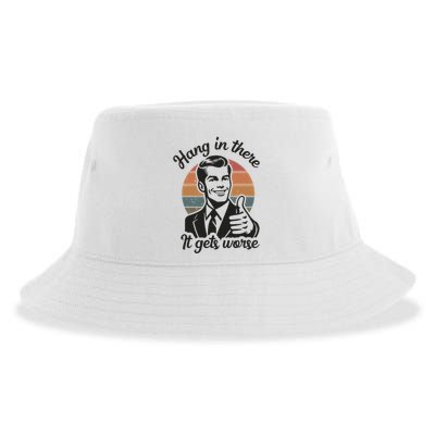 Funny Vintage Hang In There It Gets Worse Sarcastic Humor Sustainable Bucket Hat