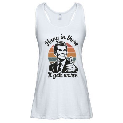Funny Vintage Hang In There It Gets Worse Sarcastic Humor Ladies Essential Flowy Tank