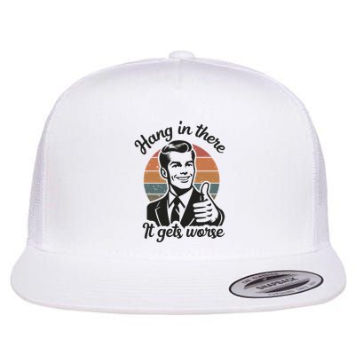 Funny Vintage Hang In There It Gets Worse Sarcastic Humor Flatbill Hat