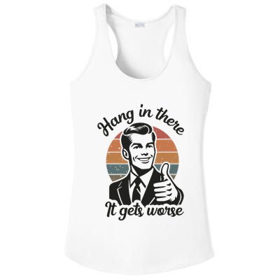 Funny Vintage Hang In There It Gets Worse Sarcastic Humor Ladies PosiCharge Competitor Racerback Tank