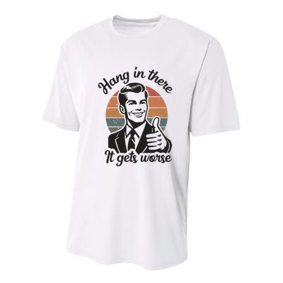 Funny Vintage Hang In There It Gets Worse Sarcastic Humor Youth Performance Sprint T-Shirt