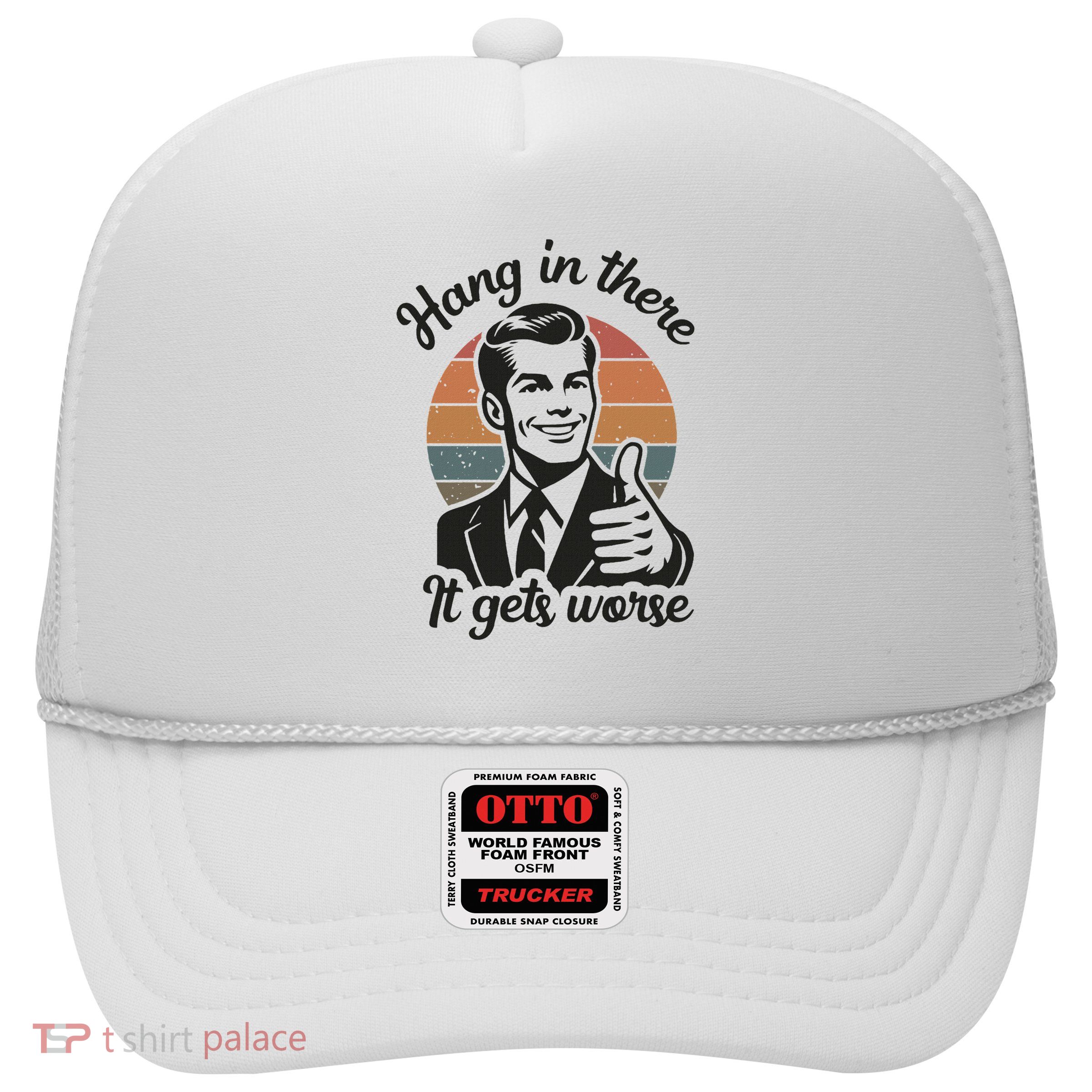 Funny Vintage Hang In There It Gets Worse Sarcastic Humor Trucker Hat
