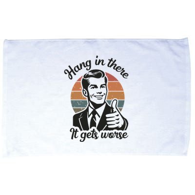 Funny Vintage Hang In There It Gets Worse Sarcastic Humor Microfiber Hand Towel