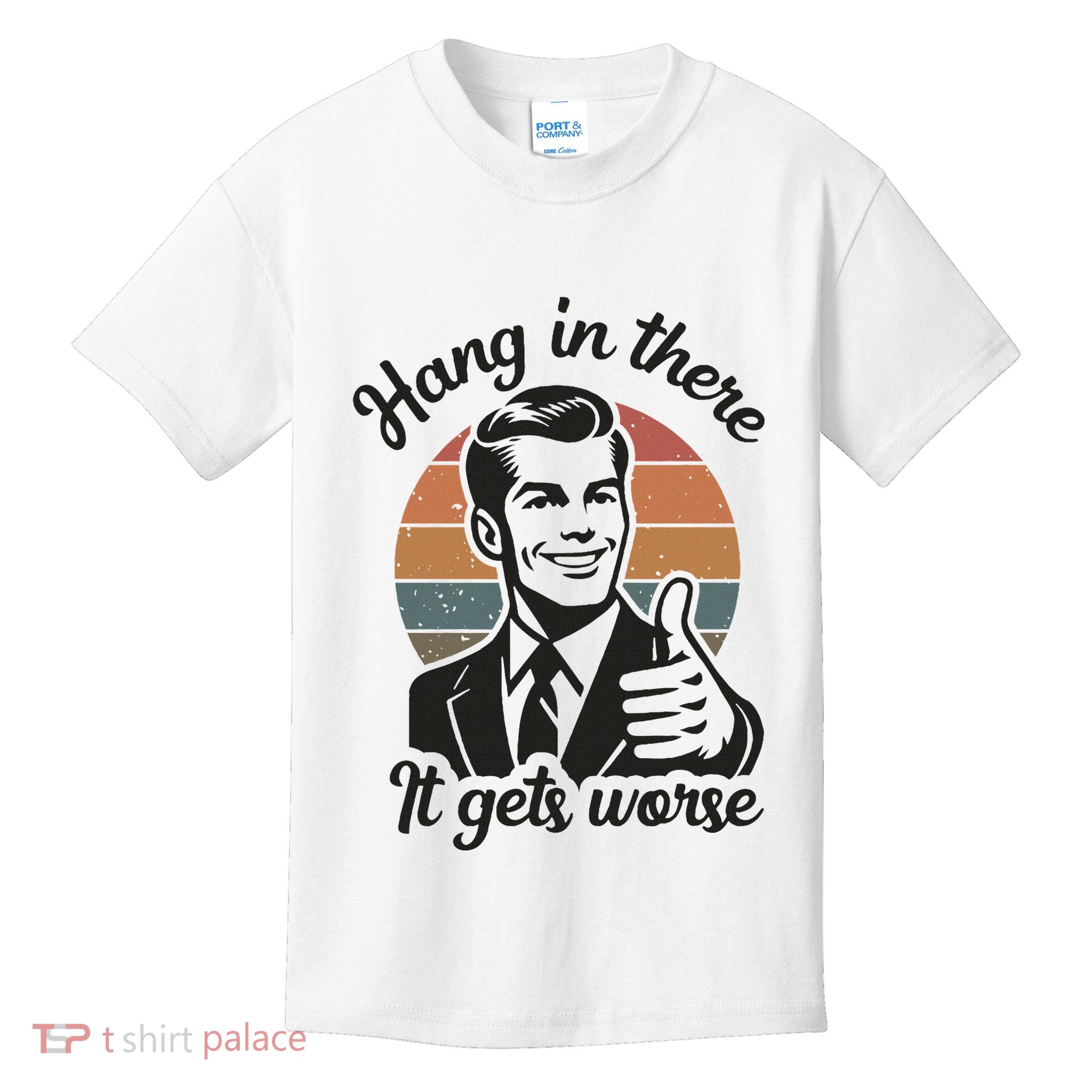Funny Vintage Hang In There It Gets Worse Sarcastic Humor Kids T-Shirt
