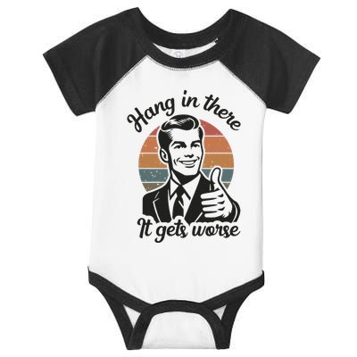 Funny Vintage Hang In There It Gets Worse Sarcastic Humor Infant Baby Jersey Bodysuit