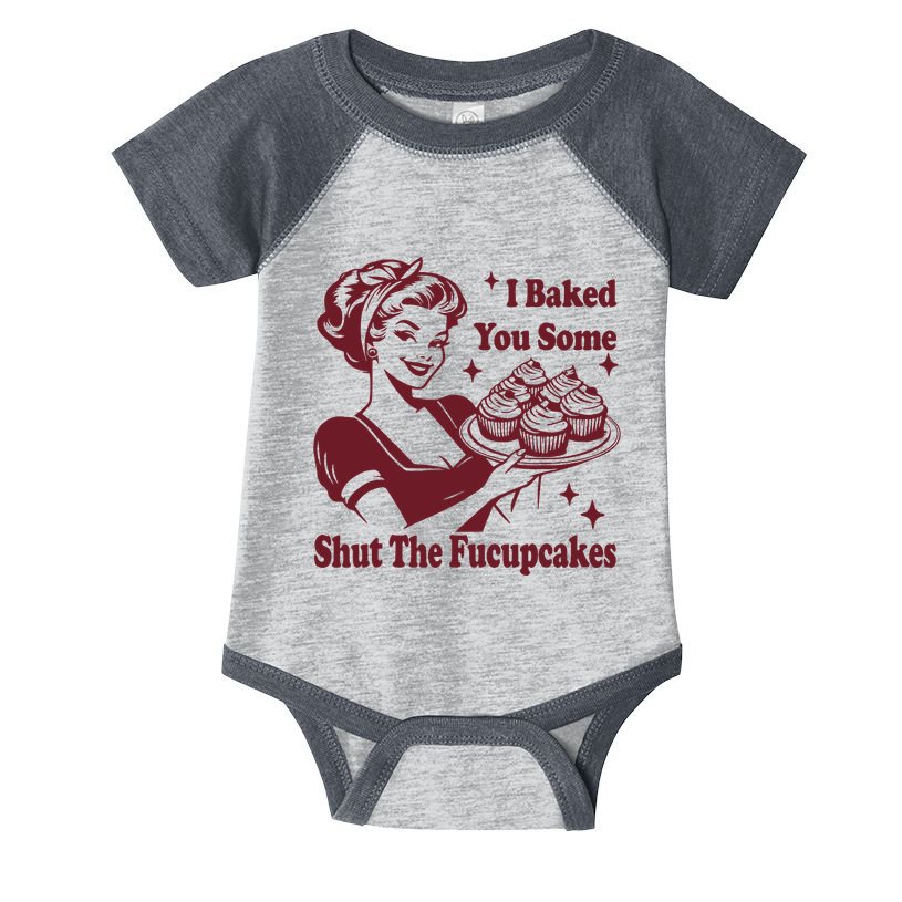 Funny Vintage Housewife I Baked You Some Shut The Fucupcakes Infant Baby Jersey Bodysuit