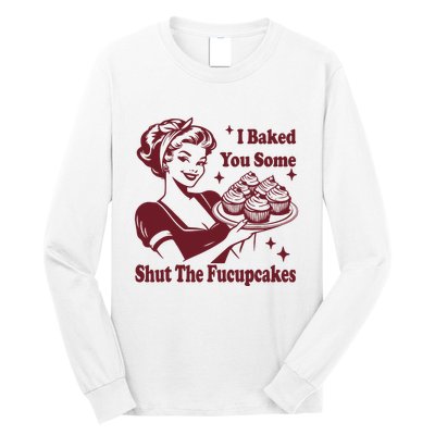 Funny Vintage Housewife I Baked You Some Shut The Fucupcakes Long Sleeve Shirt