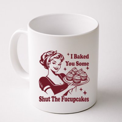 Funny Vintage Housewife I Baked You Some Shut The Fucupcakes Mug