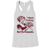 Funny Vintage Housewife I Baked You Some Shut The Fucupcakes Women's Racerback Tank