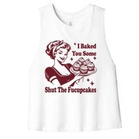 Funny Vintage Housewife I Baked You Some Shut The Fucupcakes Women's Racerback Cropped Tank