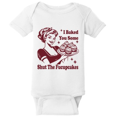 Funny Vintage Housewife I Baked You Some Shut The Fucupcakes Baby Bodysuit