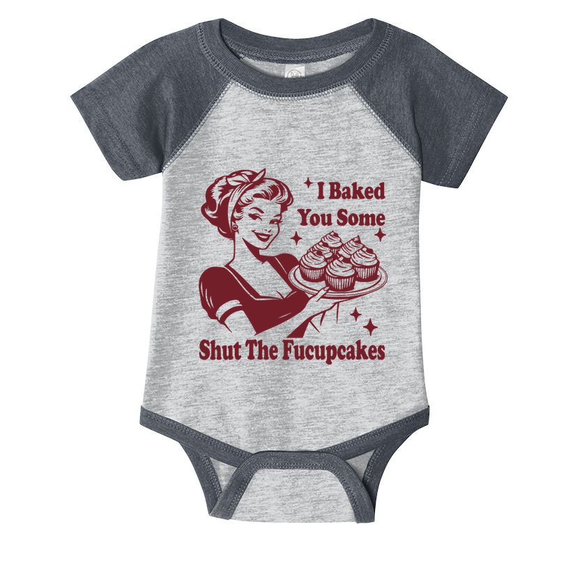 Funny Vintage Housewife I Baked You Some Shut The Fucupcakes Infant Baby Jersey Bodysuit