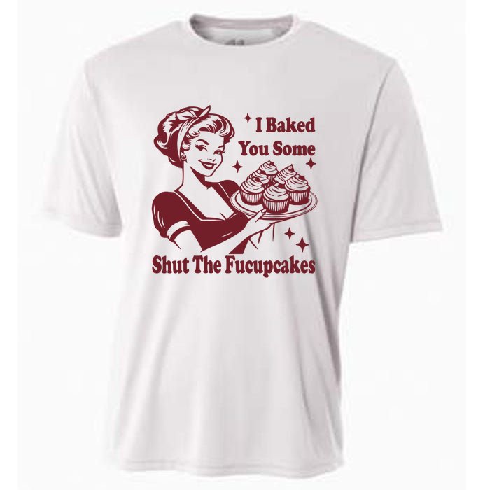 Funny Vintage Housewife I Baked You Some Shut The Fucupcakes Cooling Performance Crew T-Shirt