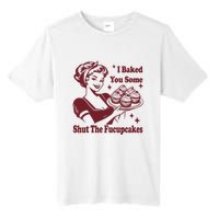 Funny Vintage Housewife I Baked You Some Shut The Fucupcakes Tall Fusion ChromaSoft Performance T-Shirt