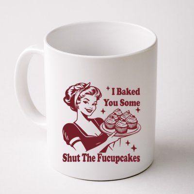Funny Vintage Housewife I Baked You Some Shut The Fucupcakes Mug