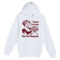 Funny Vintage Housewife I Baked You Some Shut The Fucupcakes Premium Pullover Hoodie