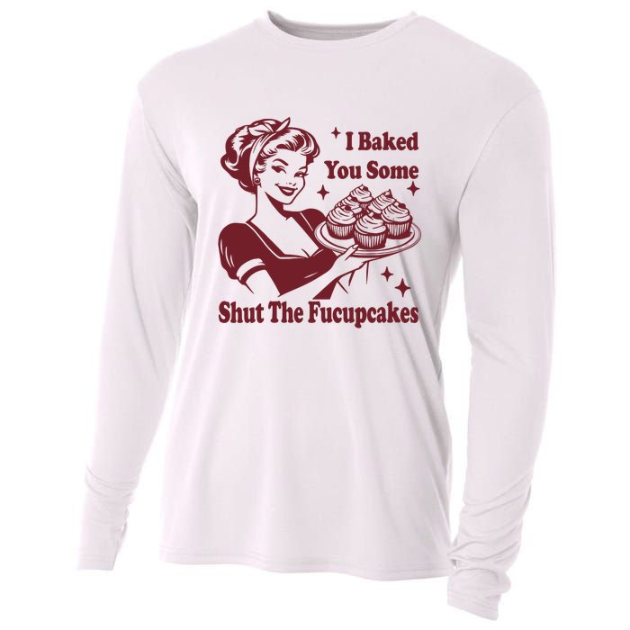 Funny Vintage Housewife I Baked You Some Shut The Fucupcakes Cooling Performance Long Sleeve Crew