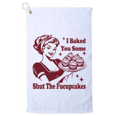 Funny Vintage Housewife I Baked You Some Shut The Fucupcakes Golf Towel