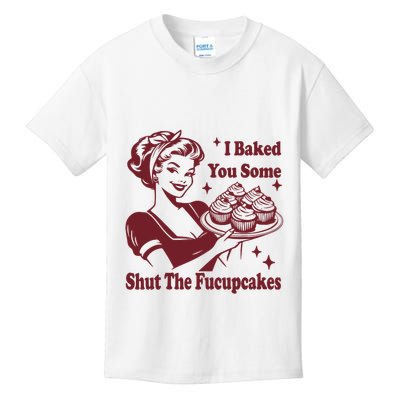 Funny Vintage Housewife I Baked You Some Shut The Fucupcakes Kids T-Shirt